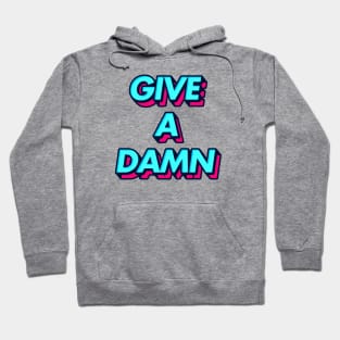 Give A Damn - Alex Turner Typography Aesthetic Design Hoodie